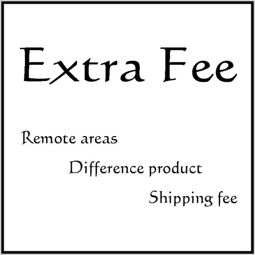 Extra fee: Price , shipping cost ,fee