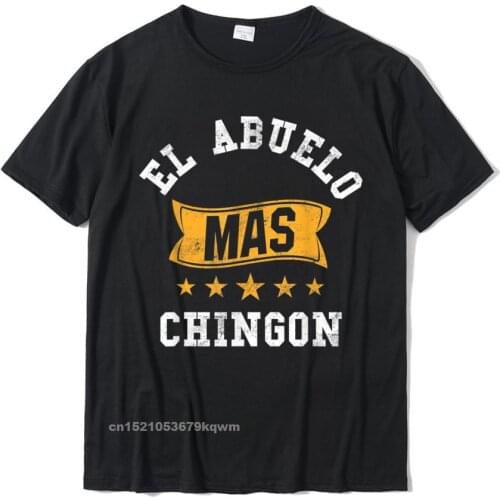 El Abuelo Mas Chingon T-Shirt Funny Abuelo Gift Tee Shirt T-Shirt Casual Cotton Men Tops Shirts Fashionable Cheap T Shirts