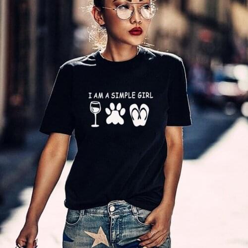 I am a simple girl Cotton t shirts For Lady female Tops Wine enthusiast Wine dog Lover Graphic Tees Hipster Tumblr plus size
