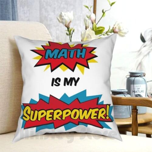 Math Is My Superpower Pillow Case Printed Home Soft DIY Pillow cover Superhero Science Nerd Nerdy Geek Geeky School Teacher