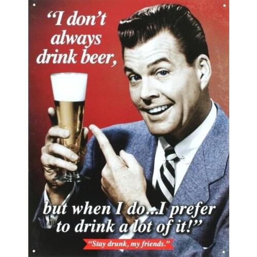 Stay Drunk My Friends Tin Sign