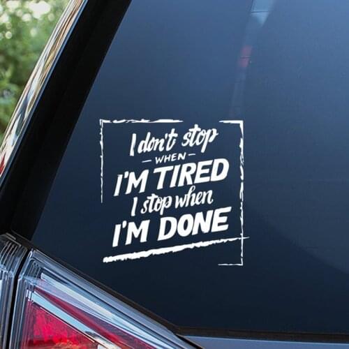 Black/Sliver I Don't Stop When I'm Tired I Stop When I'm Done Sticker Vinyl Art Car Body Decor Decal Waterproof S173