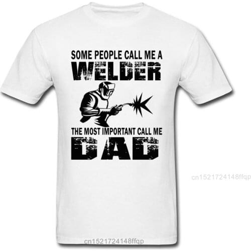 Funny Welder Dad T Shirt Men T-shirt Black Letter Top White Cotton Tee Short Sleeve Clothing Birthday Gift Tshirt Hip Hop