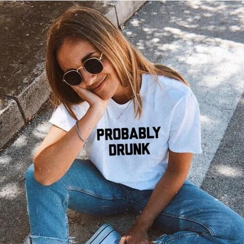 Probably Drunk Letters Women Summer Fashion T Shirt Streetwear Tumblr Clothing Female Vintage Tops Funny Tees Camisas Mujer New