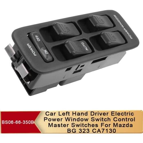 Car Left Hand Driver Electric Power Window Switch Control Master Switches For Mazda BG 323 CA7130 BS06-66-350B BS06 66 350B