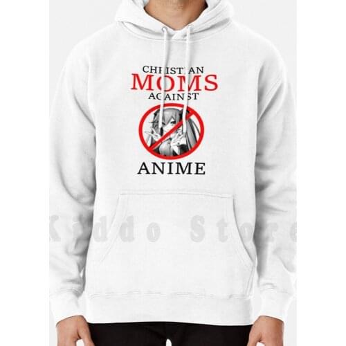 Christian Moms Against Anime hoodies long sleeve Meme Funny Joke Parody Anime Mom Moms Mother Mothers