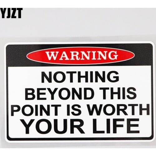 YJZT 13.3CM×8.8CM Warning "Nothing Beyond This Point Is Worth Your Life" Car Sticker PVC 12C-0498