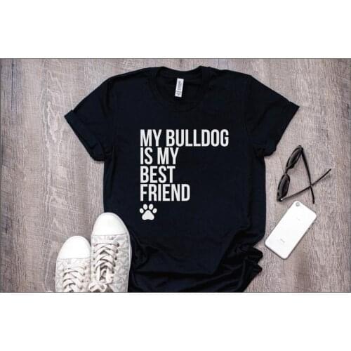 My Bulldog is My Best Friend print T-Shirts amime cotton funny short sleeve crewneck top tees t shirts for dog mom mama female