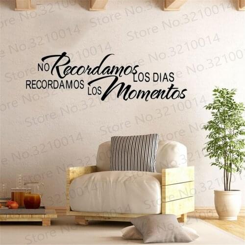 Creative Spanish Quotes No Recordamos Los Dias Recordamos Los Momentos Wall Sticker Art Vinyl Stickers Wall Home Decor RU273