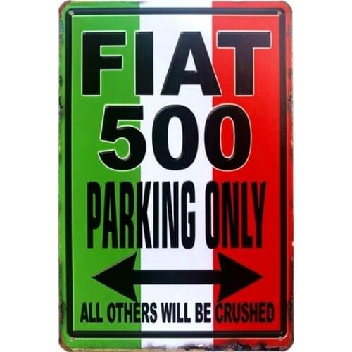 Fiat 500 parking only Vintage metal Tin Signs Iron Poster Art Wall Decor Garage Wall Decor Display