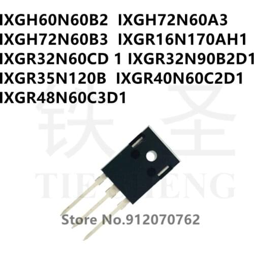 10PCS IXGH60N60B2 IXGH72N60A3 IXGH72N60B3 IXGR16N170AH1 IXGR32N60CD1 IXGR32N90B2D1 IXGR35N120B IXGR40N60C2D1 IXGR48N60C3D1