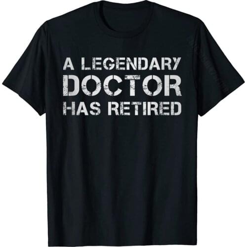 A Legendary Doctor Has Retired MD Retirement Medical Quote T-Shirt Hip Hop Young T Shirt Printed Tops T Shirt Cotton Customized