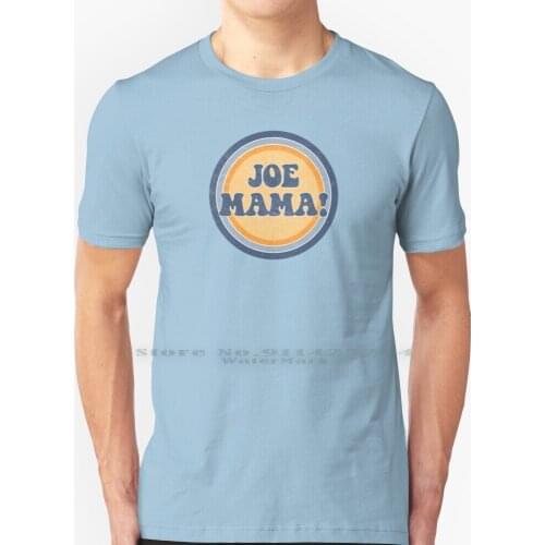 Joe Mama! T Shirt 100% Pure Cotton Joe Mama Yo Mama Motivational Retro Old School Vintage Funky Feel Better Yo Mama So Fat Mama