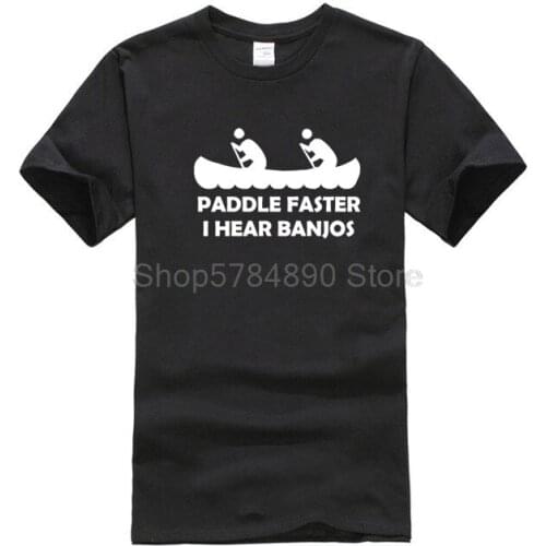 PADDLE FASTER I HEAR BANJOS FUNNY DELIVERANCE FILM T-SHIRT