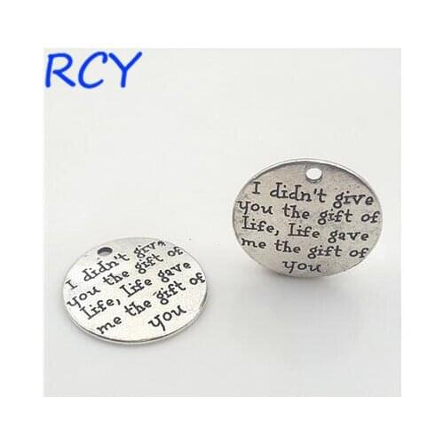 Top Quality 5 Pieces/lot 25mm Letter Printed i didn't give you the gift of life life gave me the gift of you round disc charm