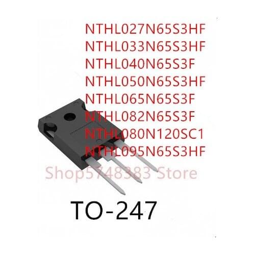 10PCS NTHL027N65S3HF NTHL033N65S3HF NTHL040N65S3F NTHL050N65S3HF NTHL065N65S3F NTHL082N65S3F NTHL080N120SC1 NTHL095N65S3HF TO247