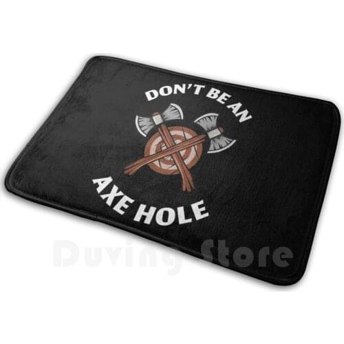 Don'T Be An Axe Hole! | Funny Axethrowing Gift Mat Rug Carpet Anti-Slip Floor Mats Bedroom Axe Throwing Hatchet Lumberjack