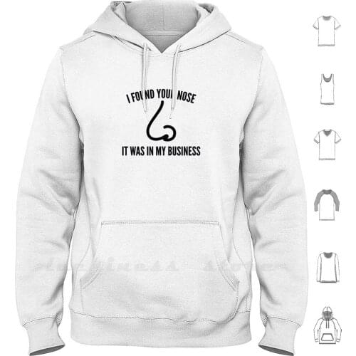 I Found Your Nose Hoodies Long Sleeve Nose Business Funny Sayings Keep Your Nose Out Of My Business