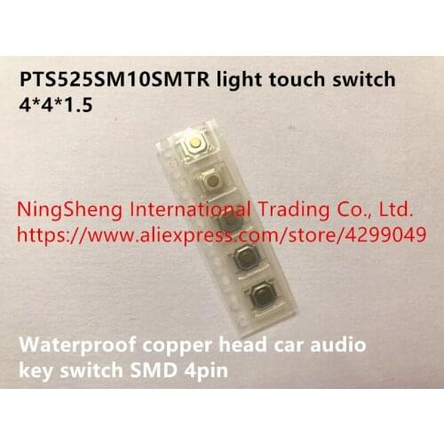 Original new 100% PTS525SM10SMTR light touch switch 4*4*1.5 waterproof copper head car audio key switch SMD 4pin