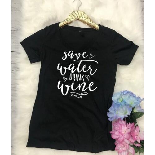 Save Water Drink Wine Women Tshirts Summer Casual Funny T Shirt for Lady Yong Top Tee Hipster Tumblr Quotes Graphic Shirt