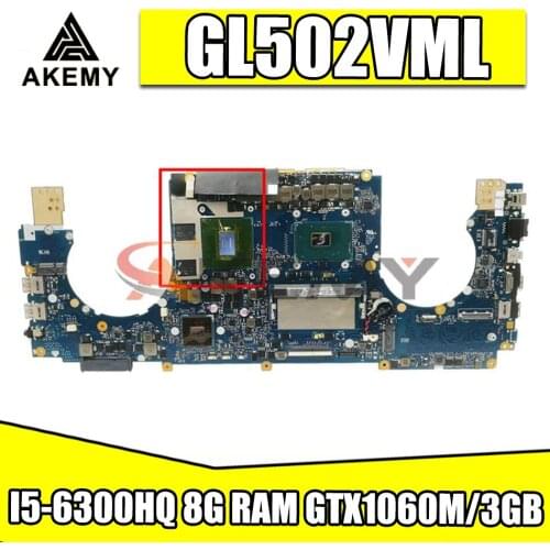 For ASUS GL502 GL502V GL502VM GL502VML Laptop Mainboard I5-6300HQ GL502VM Motherboard 8G RAM GTX1060M/3GB Motherboard