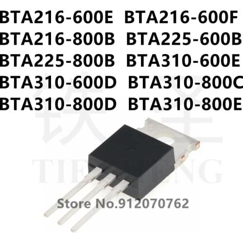 10PCS BTA216-600E BTA216-600F BTA216-800B BTA225-600B BTA225-800B BTA310-600E BTA310-600D BTA310-800C BTA310-800D BTA310-800E