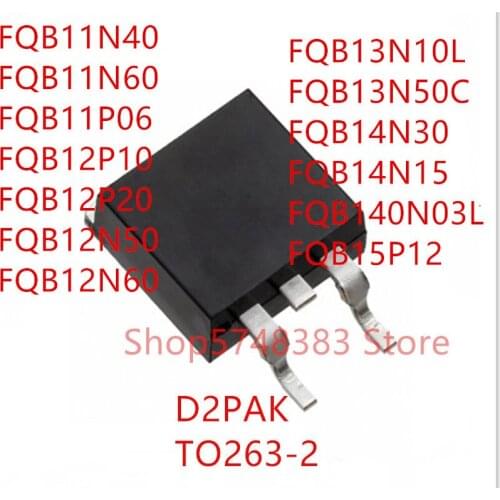 10PCS FQB11N40 FQB11N60 FQB11P06 FQB12P10 FQB12P20 FQB12N50 FQB12N60 FQB13N10L FQB13N50C FQB14N30 FQB14N15 FQB140N03L FQB15P12