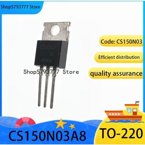 10PCS-100PCS New original authentic CS150N03A8=CS150N03D8 TO-220 CS150N03 TO220 N groove 150A 30V MOS field effect tube
