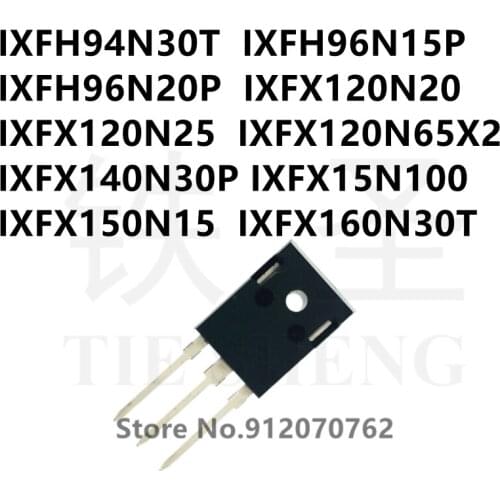 10PCS IXFH94N30T IXFH96N15P IXFH96N20P IXFX120N20 IXFX120N25 IXFX120N65X2 IXFX140N30P IXFX15N100 IXFX150N15 IXFX160N30T TO-247
