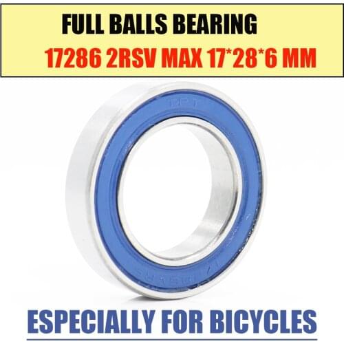 17286-2RSV MAX Bearing 17*28*6mm ( 1 PC ) Full Balls Bicycle Pivot Repair Parts 17286 2RS RSV Ball Bearings 17286-2RS