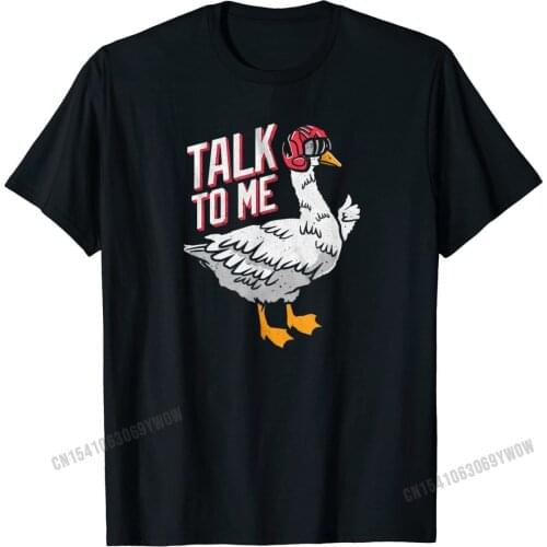 Talk To Me- Funny Goose Tee- Funny Goose Gifts T-Shirt Brand New Youth Tshirts Casual Tops Tees Cotton Family