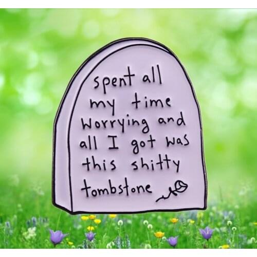 Tombstone time life funny sarcastic Goth enamel pin positive reminder awareness jewelry Accessory depression anxiety badge