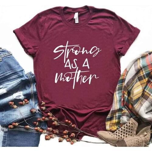 Strong as a Mother Print Women Tshirts Cotton Casual Funny t Shirt For Lady Yong Girl Top Tee 6 Color NA-1027