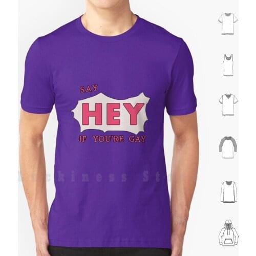 Say Hey If You're T Shirt Print 100% Cotton New Cool Tee Say Hey If Youre