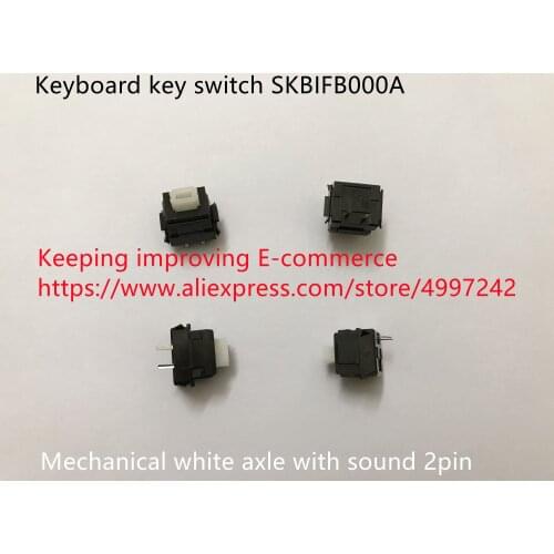 Original new 100% Keyboard key switch SKBIFB000A mechanical white axle with sound