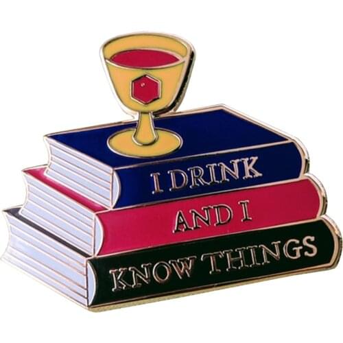 I Drink and I Know Things Enamel Pin Inspired by