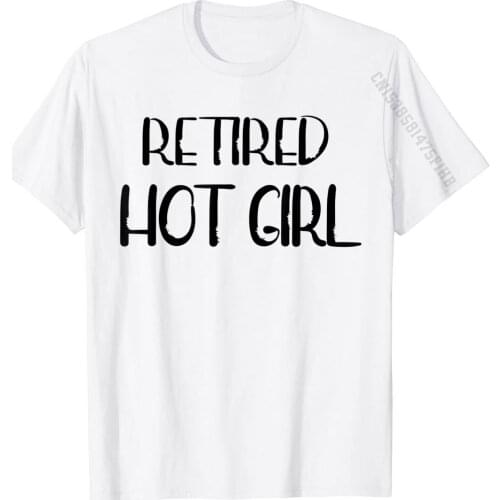 Retired Hot Girl Funny Couple T-Shirt Tops Shirts Hip Hop Casual Cotton Men Tshirts Casual
