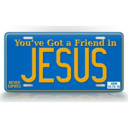 You've Got A Friend In Jesus License Plate Christian Signs for Garage Bar Pub Club Man Cave Wall Decoration