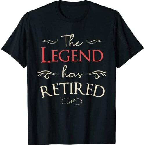 The Legend Has Retired, Retirement Gift Tops T Shirt New Arrival Casual Cotton Men Top T-Shirts Printing