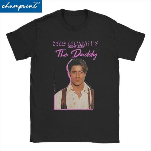 Brendan Fraser Tee Shirt The Mummy More Like The Daddy T Shirts Men Women Horror Clown T-Shirts Pure Cotton Plus Size Clothing