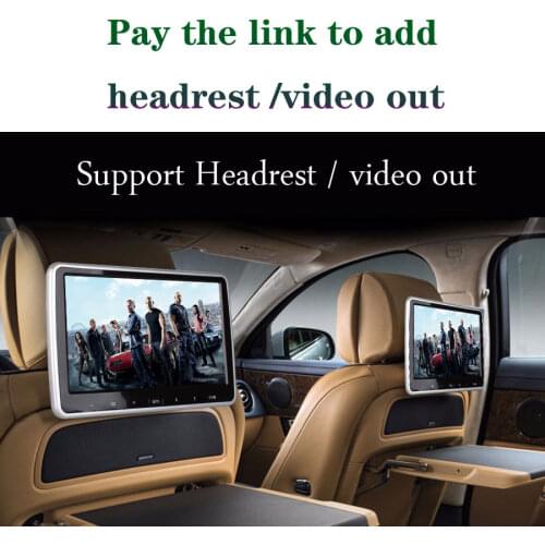 Pay the extra fee for adding the headrest / video out function of our Android radio