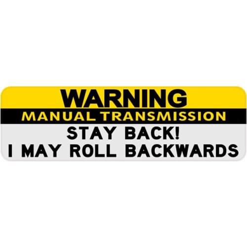 Hot Warning Manual Transmission STAY BACK I MAY ROLL BACKWARDS Cover Scratches Car Stickers for Window Vinyl 15*5cm