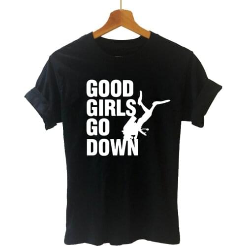 GOOD GIRLS GO DOWN Scuba Dive l Letters Print Women Short Sleeve Tshirt Casual Cotton Hipster Funny T Shirt Girl Lady Top