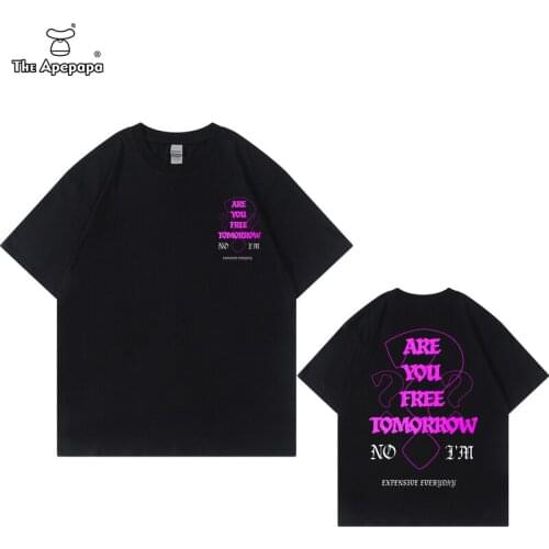 Streetwear Tees Shirts ARE YOU FREE TOMORROW NO I'M EXPENSIUE EUERYDAY Print Tshirts Men and Women Hip Hop Loose T-Shirts Tops