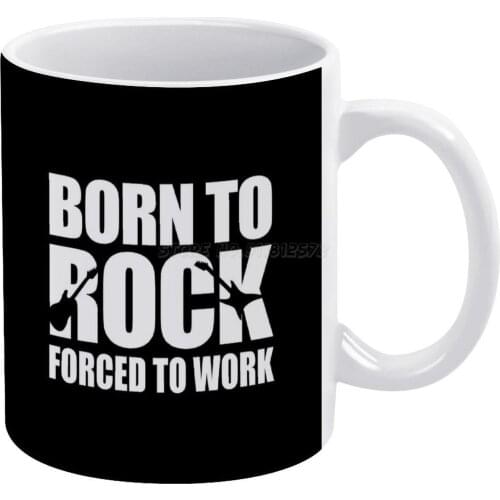 Born To Rock Forced To Work Rock 'N Roll Gift Idea White Mug Custom Printed Funny Tea Cup Gift Personalised Coffee Mug Forced to