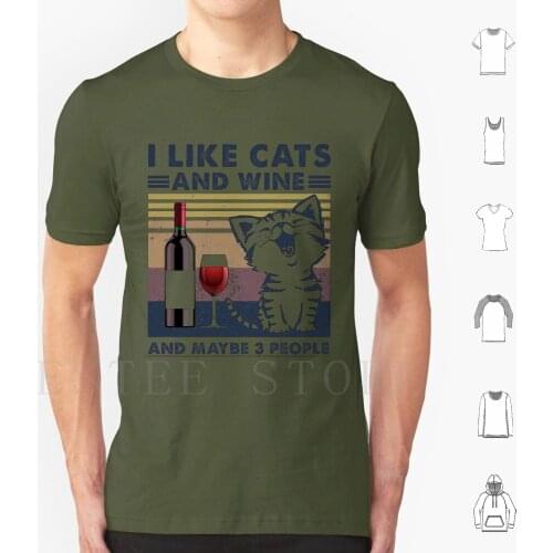 I Like Cats And Wine And Maybe 3 People T Shirt DIY Big Size 100% Cotton Like Cats Wine Maybe 3 People I Like I Like Cats I