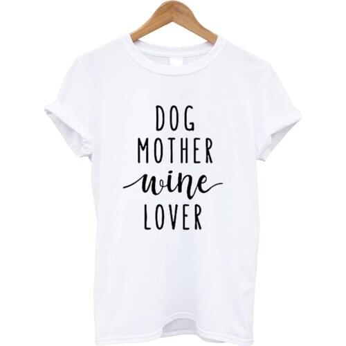 Dog female wine lover tshirts Mom Mama t-shirt women short sleeve o-neck funny summer woman Ladies TX5834