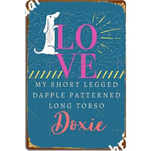 Love My Short Legged Dapple Patterned Long Toroso Doxie Metal Sign Customize Kitchen Painting Décor Tin sign Posters