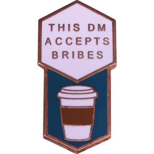 This DM Accepts Bribes (Coffee) brooch Dungeon Master fans wonderful addition