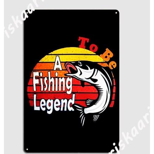 Born To Be A Fishing Legend Metal Sign Decoration Mural Wall Decor Club Tin sign Poster